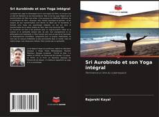 Borítókép a  Sri Aurobindo et son Yoga intégral - hoz
