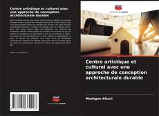 Buchcover von Centre artistique et culturel avec une approche de conception architecturale durable