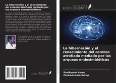 Capa do livro de La hibernación y el renacimiento del cerebro atrofiado mediado por las arqueas endosimbióticas 