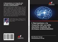 Bookcover of L'ibernazione e la rinascita del cervello stentato mediate da Archaea endosimbiotici