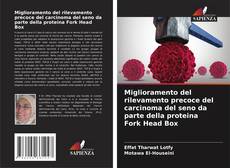 Bookcover of Miglioramento del rilevamento precoce del carcinoma del seno da parte della proteina Fork Head Box