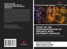 Bookcover of STUDY OF THE OSSEOINTEGRATION OF IMPLANTS WITH DIFFERENT SURFACES