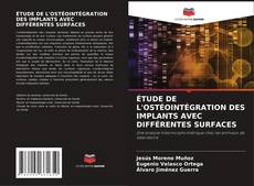 Buchcover von ÉTUDE DE L'OSTÉOINTÉGRATION DES IMPLANTS AVEC DIFFÉRENTES SURFACES