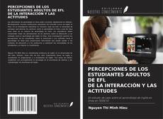 PERCEPCIONES DE LOS ESTUDIANTES ADULTOS DE EFL DE LA INTERACCIÓN Y LAS ACTITUDES kitap kapağı