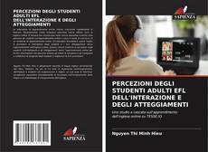 Buchcover von PERCEZIONI DEGLI STUDENTI ADULTI EFL DELL'INTERAZIONE E DEGLI ATTEGGIAMENTI