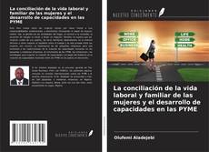 Capa do livro de La conciliación de la vida laboral y familiar de las mujeres y el desarrollo de capacidades en las PYME 