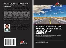 Bookcover of SICUREZZA NELLE CITTÀ URBANE, CHIAVE PER LA STRADA DELLO SVILUPPO