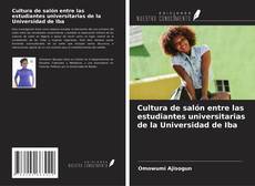 Cultura de salón entre las estudiantes universitarias de la Universidad de Iba kitap kapağı