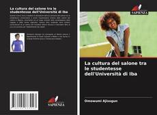 La cultura del salone tra le studentesse dell'Università di Iba kitap kapağı