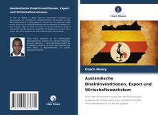 Copertina di Ausländische Direktinvestitionen, Export und Wirtschaftswachstum