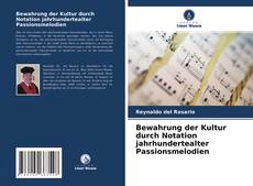 Copertina di Bewahrung der Kultur durch Notation jahrhundertealter Passionsmelodien