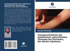 Copertina di Inanspruchnahme der medizinisch unterstützten Therapie bei Personen, die Heroin injizieren