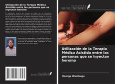 Buchcover von Utilización de la Terapia Médica Asistida entre las personas que se inyectan heroína