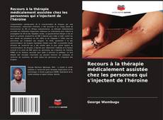 Buchcover von Recours à la thérapie médicalement assistée chez les personnes qui s'injectent de l'héroïne