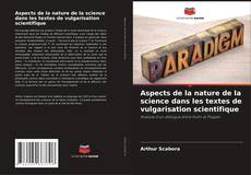 Aspects de la nature de la science dans les textes de vulgarisation scientifique kitap kapağı