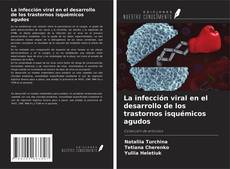 Capa do livro de La infección viral en el desarrollo de los trastornos isquémicos agudos 
