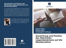 Copertina di Auswirkung und Position des Oberkiefer-Lippenbändchens auf die Nachbarzähne
