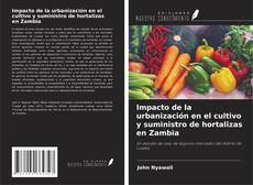 Portada del libro de Impacto de la urbanización en el cultivo y suministro de hortalizas en Zambia