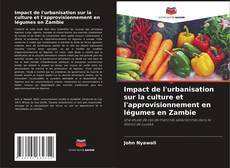 Portada del libro de Impact de l'urbanisation sur la culture et l'approvisionnement en légumes en Zambie