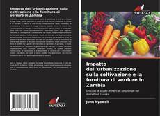 Portada del libro de Impatto dell'urbanizzazione sulla coltivazione e la fornitura di verdure in Zambia
