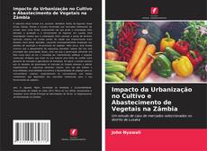 Buchcover von Impacto da Urbanização no Cultivo e Abastecimento de Vegetais na Zâmbia