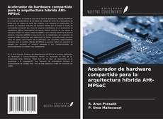 Bookcover of Acelerador de hardware compartido para la arquitectura híbrida AHt-MPSoC