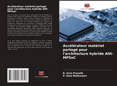Capa do livro de Accélérateur matériel partagé pour l'architecture hybride AHt-MPSoC 