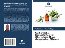 Antibiotische Eigenschaften von ätherischem Öl aus afrikanischen Pflanzen kitap kapağı