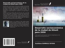 Bookcover of Desarrollo socioeconómico de la ciudad de Kikwit para 2050