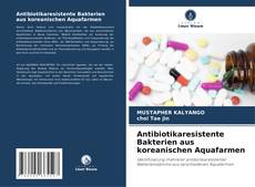 Antibiotikaresistente Bakterien aus koreanischen Aquafarmen kitap kapağı