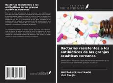 Bookcover of Bacterias resistentes a los antibióticos de las granjas acuáticas coreanas