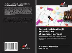 Portada del libro de Batteri resistenti agli antibiotici da allevamenti coreani