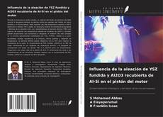 Bookcover of Influencia de la aleación de YSZ fundida y Al2O3 recubierta de Al-Si en el pistón del motor