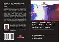 Bookcover of Influence de l'YSZ fondu et de l'alliage Al-Si revêtu d'Al2O3 sur le piston de moteur