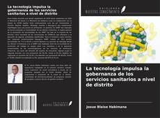 Bookcover of La tecnología impulsa la gobernanza de los servicios sanitarios a nivel de distrito