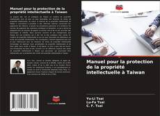 Borítókép a  Manuel pour la protection de la propriété intellectuelle à Taiwan - hoz