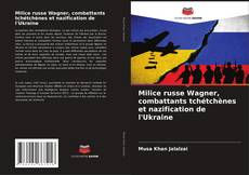 Copertina di Milice russe Wagner, combattants tchétchènes et nazification de l'Ukraine