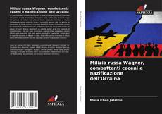 Milizia russa Wagner, combattenti ceceni e nazificazione dell'Ucraina的封面