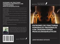 Copertina di PATRONES DE FRACTURAS FEMORALES PROXIMALES CON TRAUMATISMOS MUSCULOESQUELÉTICOS