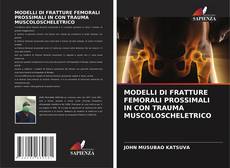 MODELLI DI FRATTURE FEMORALI PROSSIMALI IN CON TRAUMA MUSCOLOSCHELETRICO kitap kapağı