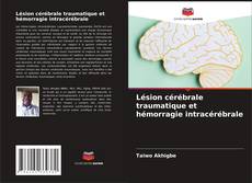 Lésion cérébrale traumatique et hémorragie intracérébrale kitap kapağı