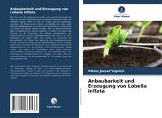 Bookcover of Anbaubarkeit und Erzeugung von Lobelia inflata