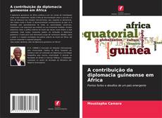 Bookcover of A contribuição da diplomacia guineense em África