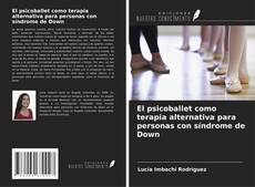 Bookcover of El psicoballet como terapia alternativa para personas con síndrome de Down