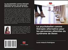 Capa do livro de Le psychoballet comme thérapie alternative pour les personnes atteintes du syndrome de Down 