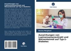 Buchcover von Auswirkungen von Lupinensamenextrakt und Weizenkeimöl auf Typ-1-Diabetes