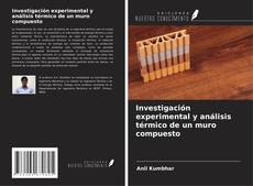 Bookcover of Investigación experimental y análisis térmico de un muro compuesto