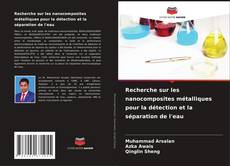 Couverture de Recherche sur les nanocomposites métalliques pour la détection et la séparation de l'eau