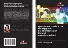 Capa do livro de Agopuntura cinetica con bendaggio di bilanciamento per i disturbi muscoloscheletrici 