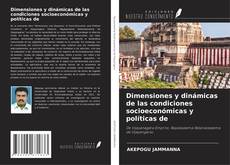 Couverture de Dimensiones y dinámicas de las condiciones socioeconómicas y políticas de